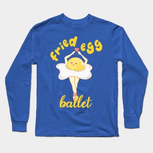 Fried Egg Ballet Long Sleeve T-Shirt